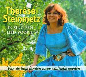 Thérèse Steinmetz - Ik Zing Een Lied Voor U - Van De Lage Landen Naar Exotische Oorden album cover