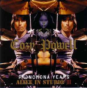 Cozy Powell - Alive In Studio III Phenomena Years album cover