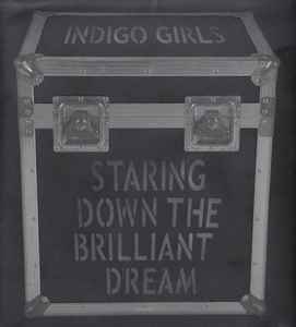 Indigo Girls - Staring Down The Brilliant Dream