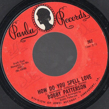 Bobby Patterson - How Do You Spell Love / She Don't Have To See You (To See Through You)