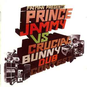 Fatman Presents Prince Jammy Vs Crucial Bunny – Dub Contest (2006