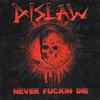 Dislaw - Never Fuckin Die