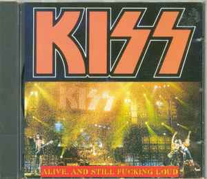 Kiss - Alive, And Still Fucking Loud album cover