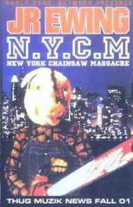 N.Y.C.M New York Chainsaw Massacre - JR Ewing