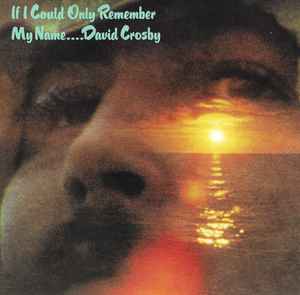 David Crosby  If I Could Only Remember My Name CD - Discogs