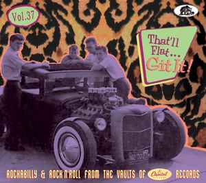 Various - That'll Flat... Git It! Vol. 37: Rockabilly & Rock'N'Roll From The Vaults Of Capitol Records