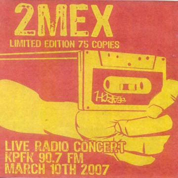 2Mex – Live Radio Concert - KPFK 90.7 FM - March, 10th 2007 (2007