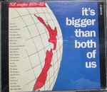 Cover of It's Bigger Than Both Of Us (NZ Singles 1979-82), 1991, CD