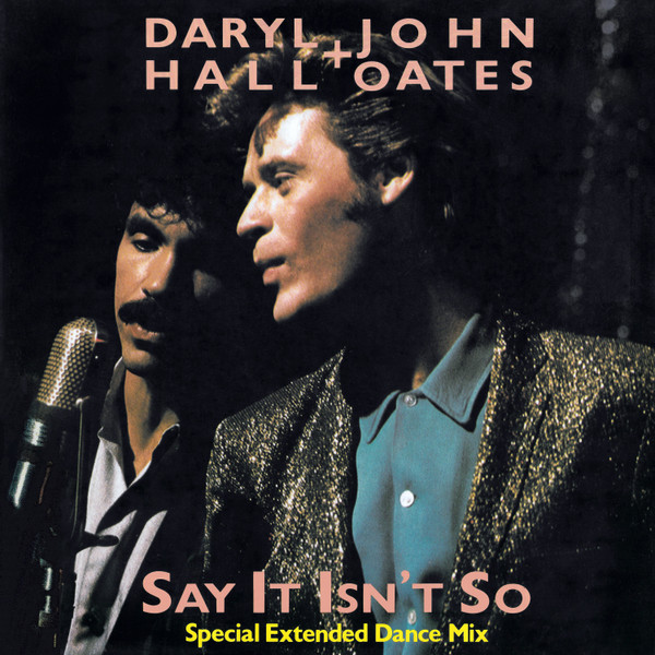 Daryl Hall & John Oates – Say It Isn't So (Special Extended Dance 
