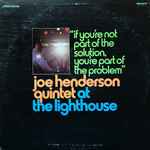Joe Henderson Quintet – At The Lighthouse If You're Not Part Of The  Solution