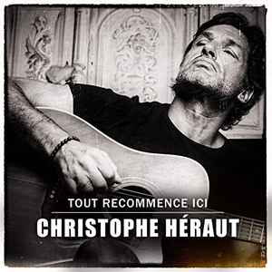 Christophe Héraut - Tout Recommence Ici album cover