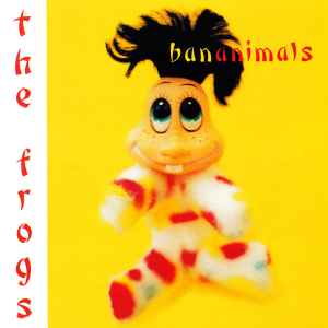 The Frogs - Bananimals