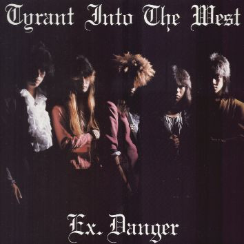 Ex. Danger – Tyrant Into The West (1986, Vinyl) - Discogs