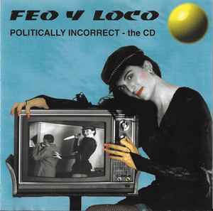 Feo Y Loco - Politically Incorrect - The CD album cover