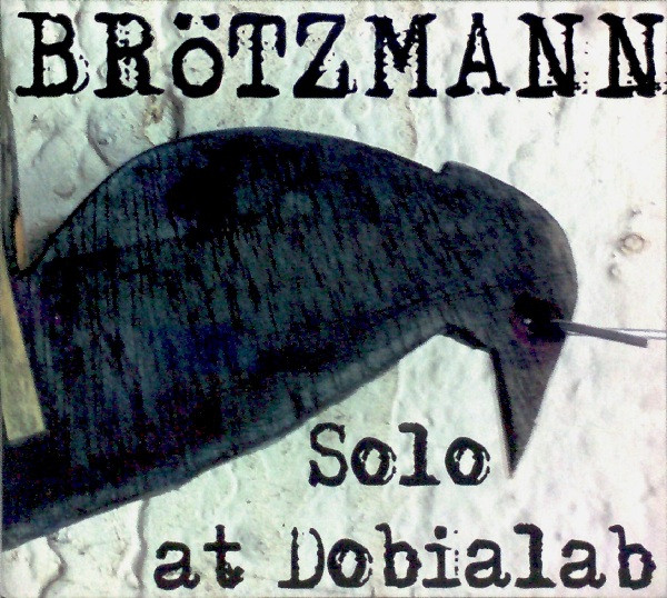 télécharger l'album Brötzmann - Solo At Dobialab