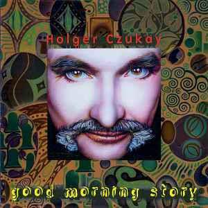Holger Czukay - Good Morning Story album cover