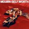 Mourn (6) - Self Worth