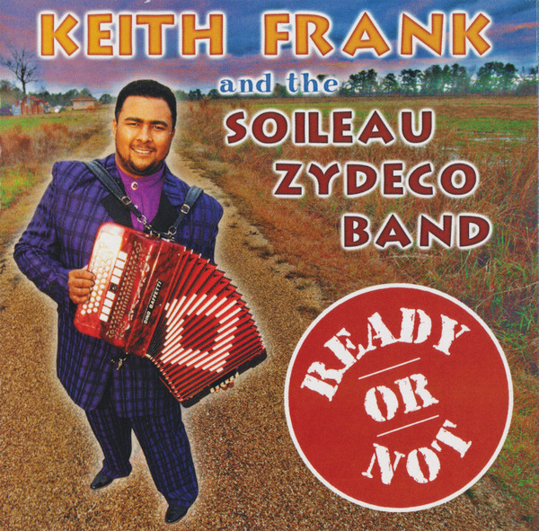 Keith Frank And The Soileau Zydeco Band* – Ready Or Not (CD)