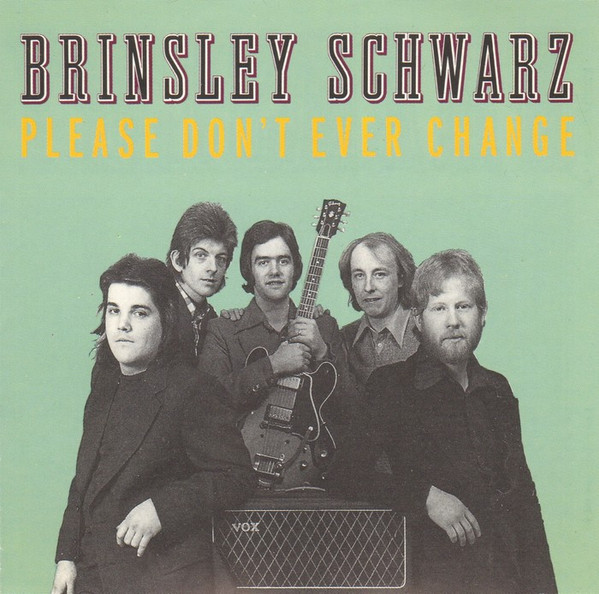 Brinsley Schwarz - Please Don't Ever Change | Releases | Discogs