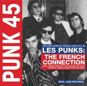 Various - Punk 45: Les Punks: The French Connection (The First Wave Of French Punk 1977-80) album cover