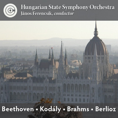 ladda ner album Hungarian State Symphony Orchestra, Ferencsik, Beethoven Kodály Brahms Berlioz - Beethoven Kodály Brahms Berlioz