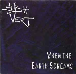 Sub*Vert - When The Earth Screams album cover