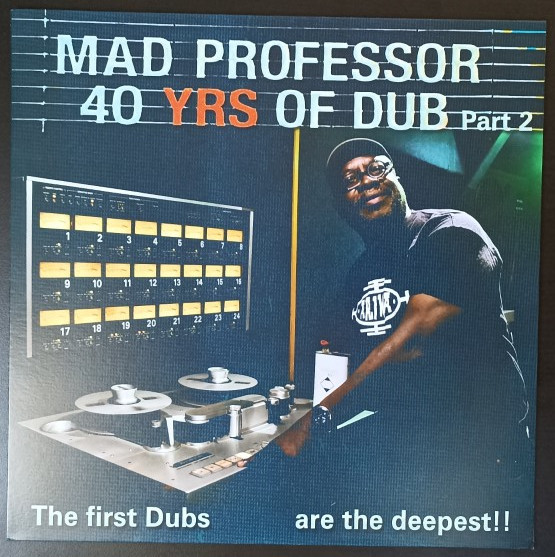 Mad Professor – 40 Years Of Dub Part 2 / The First Dubs Are The