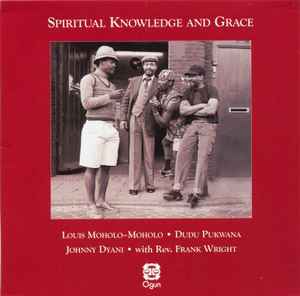 Spiritual Knowledge And Grace - Louis Moholo-Moholo / Dudu Pukwana / Johnny Dyani With Rev. Frank Wright