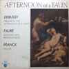 Debussy*, Fauré*, Franck*, Louis Martin , Conducting Orchestre De L'Association Des Concerts Pasdeloup, Walter Goehr , Conducting The Netherlands Philharmonic Orchestra* - Afternoon Of A Faun