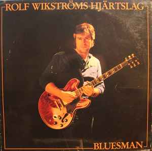 Bluesman - Rolf Wikströms Hjärtslag