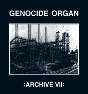Archive VII - Genocide Organ