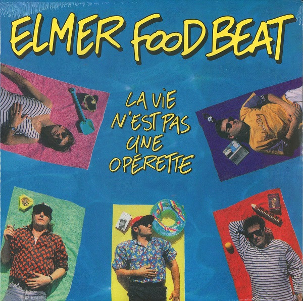 vie n'est pas qu'une opérette (La) / Elmer Food Beat | Elmer Food Beat. Compositeur. Interprète