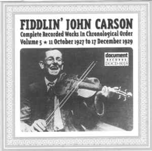 Complete Recorded Works In Chronological Order: Volume 5 (1927-1929) - Fiddlin' John Carson