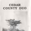 Cedar County Duo - Makin' Friends