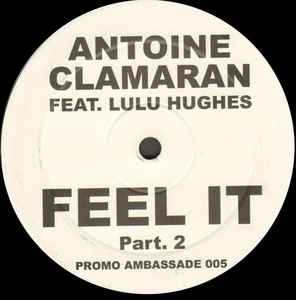 Antoine Clamaran Featuring Lulu Hugues – Feel It (Part 2