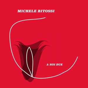 Michele Bitossi - A Noi Due album cover