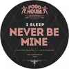 2 Sleep* - Never Be Mine