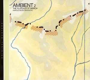 Harold Budd / Brian Eno – Ambient 2 The Plateaux Of Mirror (2007 