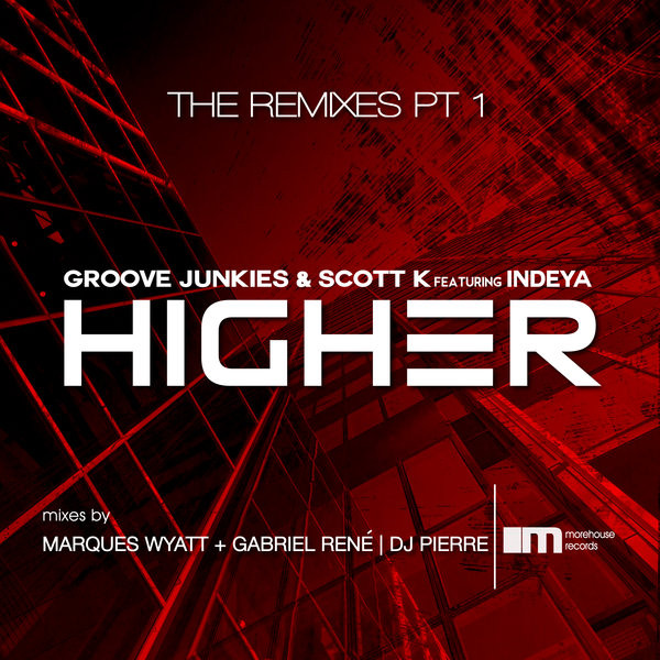 télécharger l'album Groove Junkies & Scott K Featuring Indeya - Higher The Remixes Pt 1