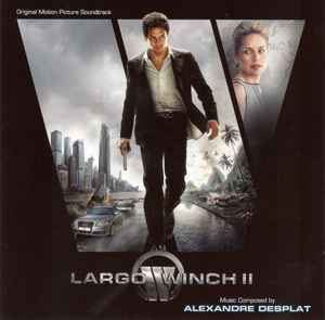 Alexandre Desplat - Largo Winch II (Original Motion Picture Soundtrack)