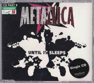 Metallica – Until It Sleeps (1996, CD1, No Barcode, CD) - Discogs