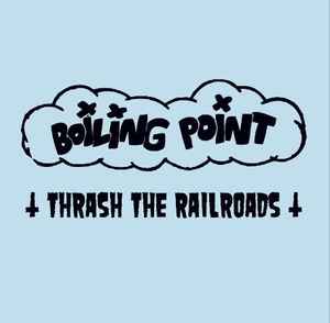 Boiling Point (6) - Thrash The Railroads