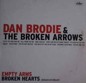 Dan Brodie The Broken Arrows Empty Arms Broken Hearts 2002