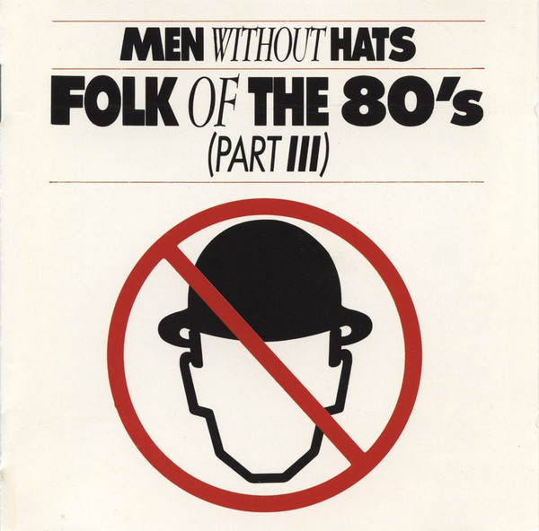 Men Without Hats – Folk Of The 80's (Part III) (1985, CD) - Discogs