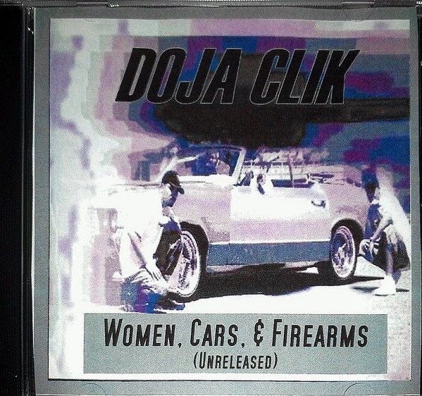 Doja Clik – Women, Cars, & Firearms (Unreleased) (CDr) - Discogs