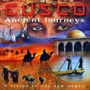 Cusco – Ancient Journeys - A Vision Of The New World (2000, CD