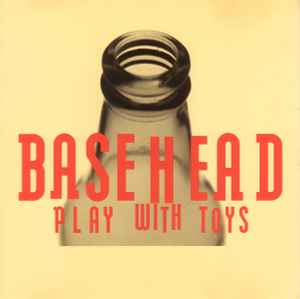 Basehead - Play With Toys