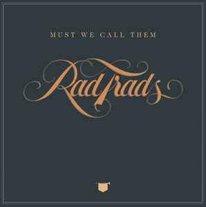 The Rad Trads - Must We Call Them Rad Trads album cover