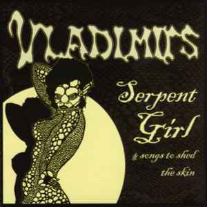 Serpent Girl & Songs To Shed The Skin - Vladimirs