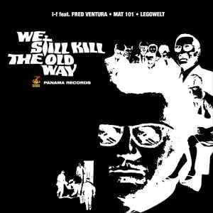 We Still Kill The Old Way: The Double Double Cross - I-F feat. Fred Ventura • Mat 101 • Legowelt